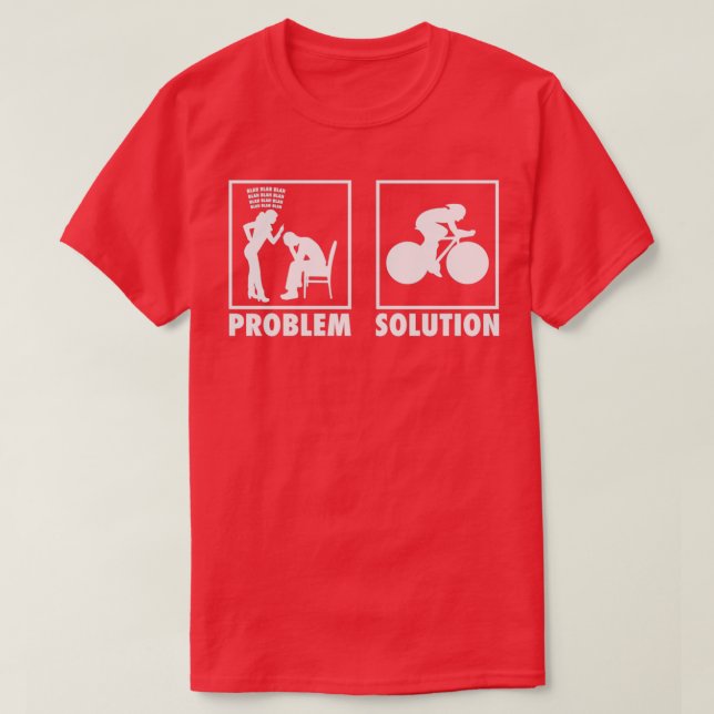 Cycling Cyclist Statement Problem Solution 4 T-Shirt (Design Front)