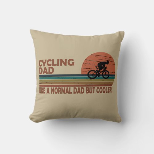 cycling dad like a normal dad but cooler throw pillow