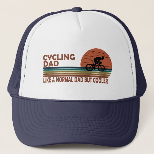 Cycling dad like a normal dad but cooler trucker hat