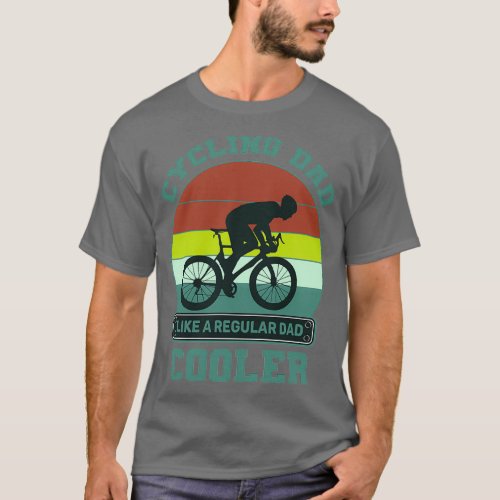 Cycling Dad Like A Real Dad But Cooler 1 T_Shirt