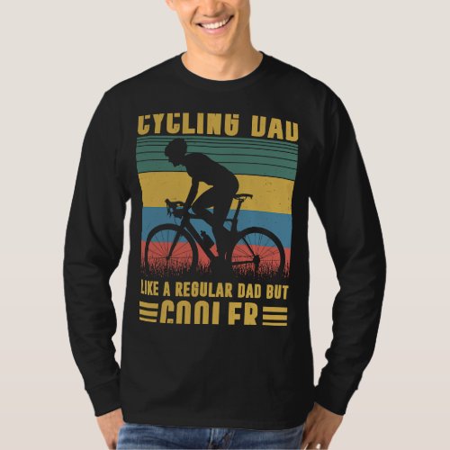Cycling Dad Like A Regular Dad But Cooler  Cyclist T_Shirt