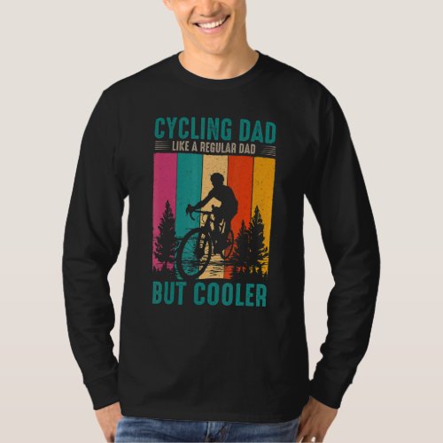 Cycling Dad Like A Regular Dad But Cooler Fathers  T_Shirt