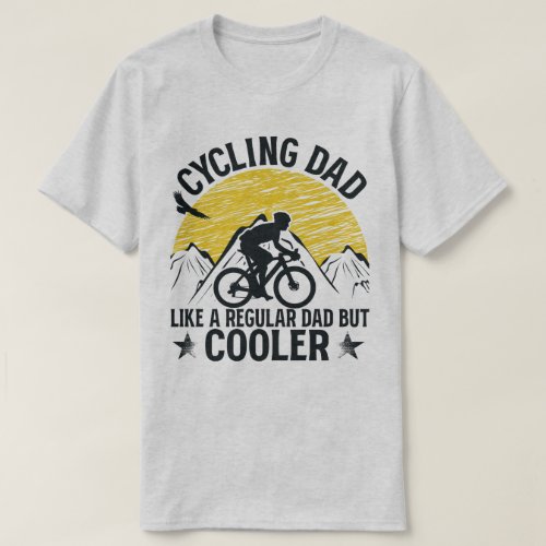 Cycling Dad Like A Regular Dad But Cooler Funny T_Shirt