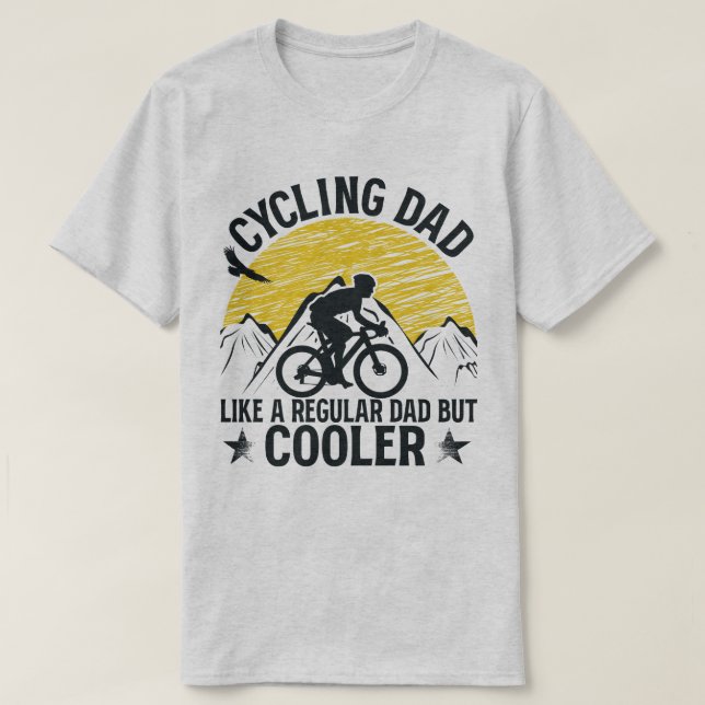 Cycling Dad Like A Regular Dad But Cooler Funny T-Shirt (Design Front)