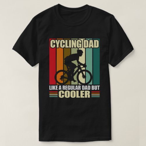 Cycling Dad Like A Regular Dad But Cooler Funny T_Shirt