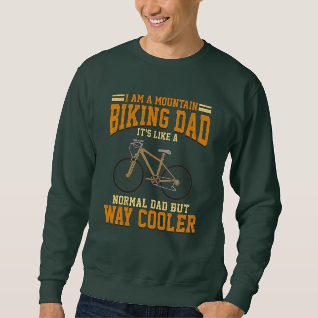 Cycling Dad Mountain Bike Dad It's Like a Normal Sweatshirt (Front)