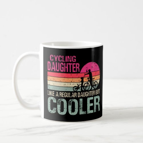 Cycling Daughter Like A Regular Daughter But Coole Coffee Mug