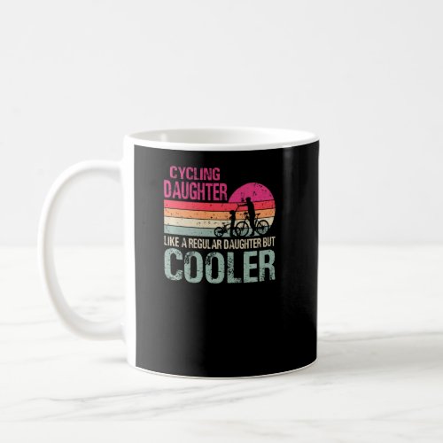 Cycling Daughter Like A Regular Daughter But Coole Coffee Mug