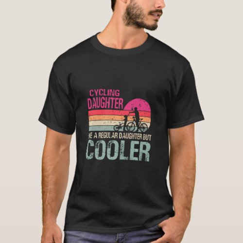 Cycling Daughter Like A Regular Daughter But Coole T_Shirt