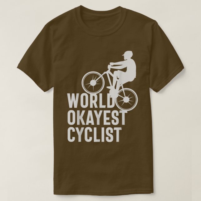 Cycling Design Worlds Okayest Cyclist  T-Shirt (Design Front)