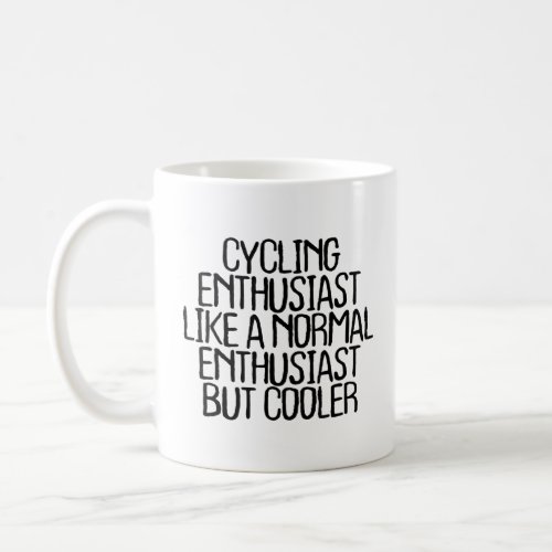 Cycling Enthusiast Like A Normal Enthusiast But Co Coffee Mug