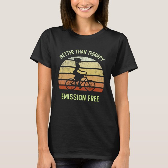 Cycling Girl BETTER THAN THERAPY Ride Your Bike Cy T-Shirt (Front)