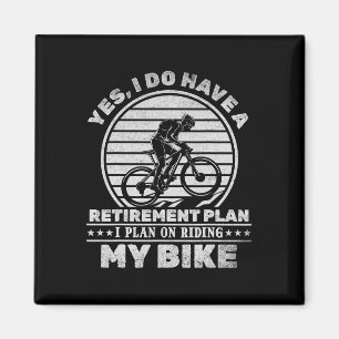 Cycling I Do Have A Retirement Plan I Plan On Ridi Magnet