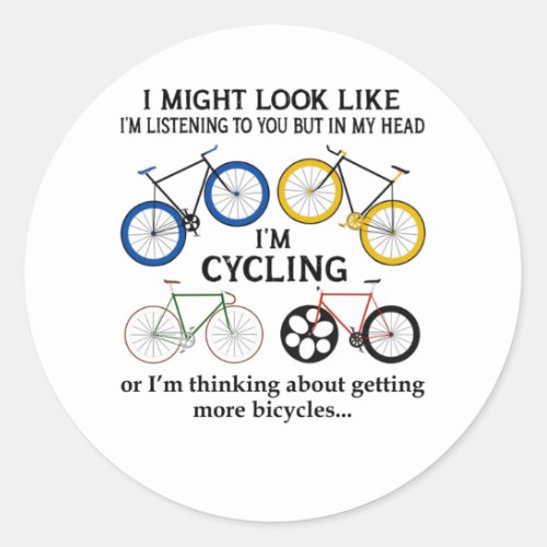 Cycling I Might Look Like Im Listening To You Classic Round Sticker