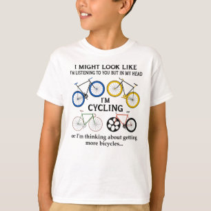 Cycling I Might Look Like I'm Listening To You T-Shirt