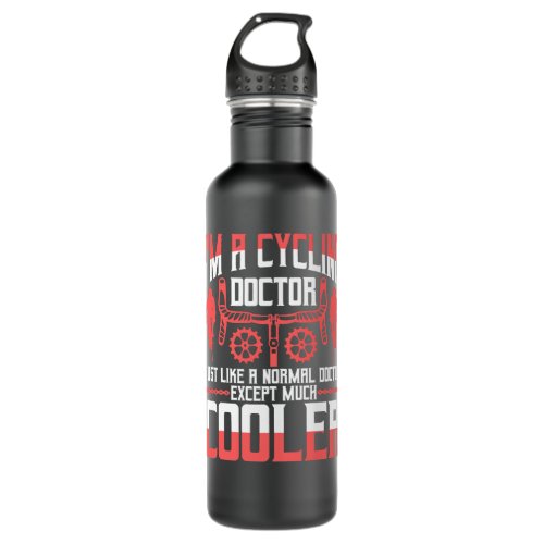 Cycling Im A Doctor Funny Profession Quotes 713 bi Stainless Steel Water Bottle