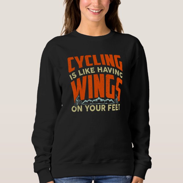 Cycling Is Like Having Wings On Your Feet Cycling  Sweatshirt (Front)