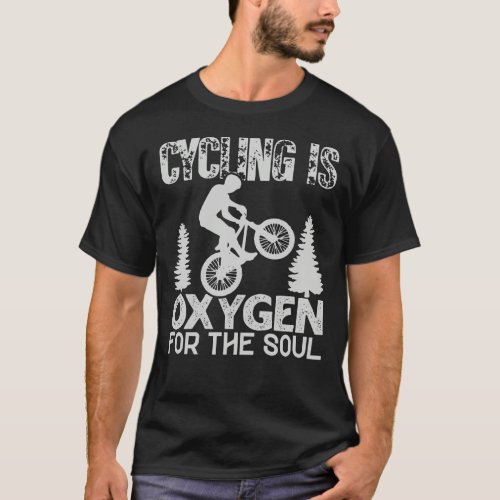 CYCLING IS LIKE OXYGEN FOR THE SOUL  CYCLING  T_Shirt