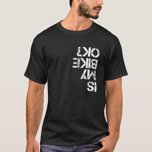 Cycling - Is My Bike OK T-Shirt (Front)