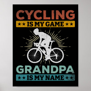 Cycling Is My Game Grandpa Is My Name Road Bike Cy Poster