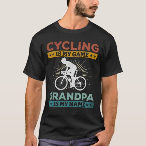 Cycling Is My Game Grandpa Is My Name Road Bike T_Shirt