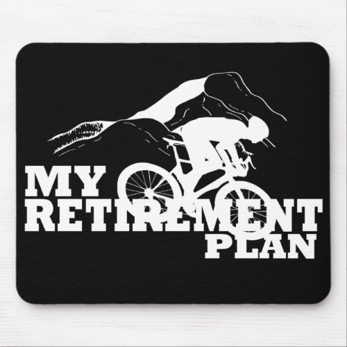 Cycling is my retirement plan mouse pad