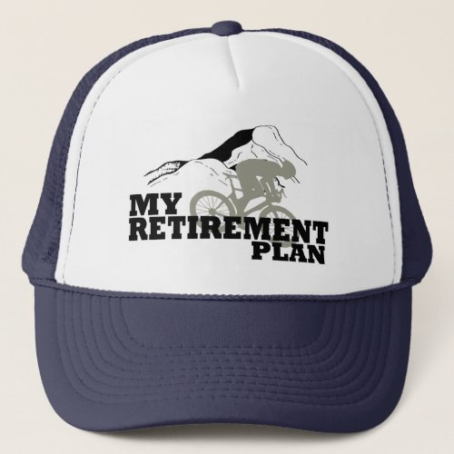 cycling is my retirement plan quote trucker hat
