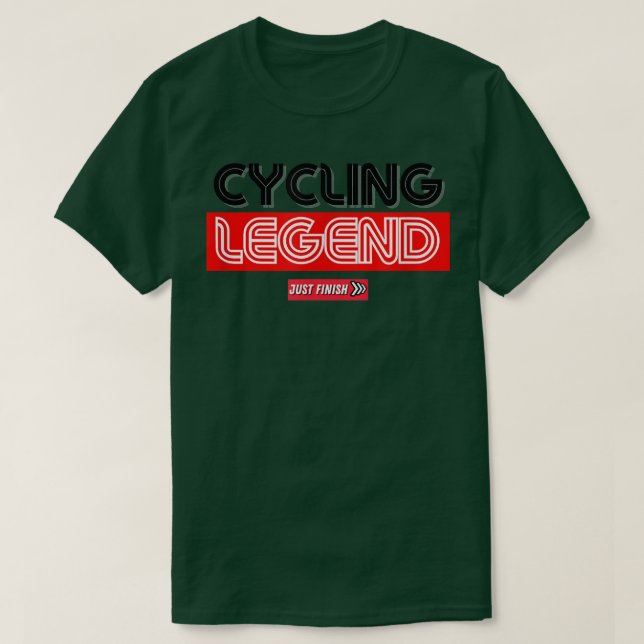 Cycling Legend- Cycling Motivation - Just Finish  T-Shirt (Design Front)