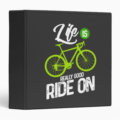 Cycling _ Life Is Really Good Ride On 3 Ring Binder