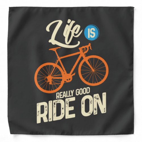 Cycling _ Life Is Really Good Ride On Bandana