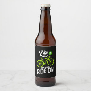 Cycling - Life Is Really Good Ride On Beer Bottle Label