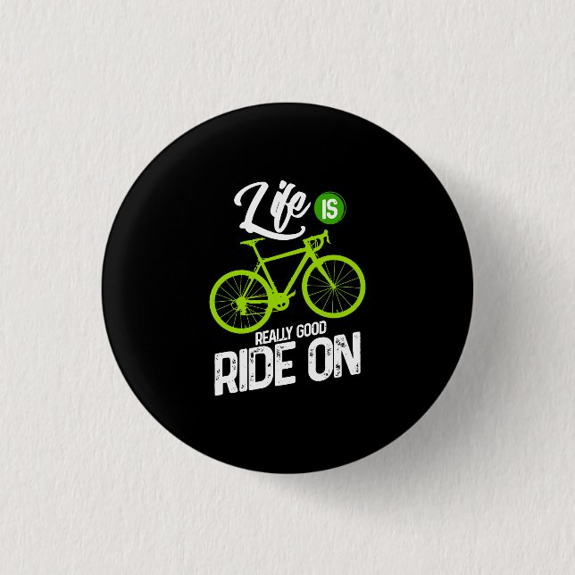 Cycling - Life Is Really Good Ride On Button (Front)