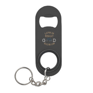 Cycling - Life Is Really Good Ride On Keychain Bottle Opener