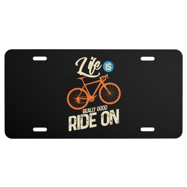 Cycling - Life Is Really Good Ride On License Plate (Front)