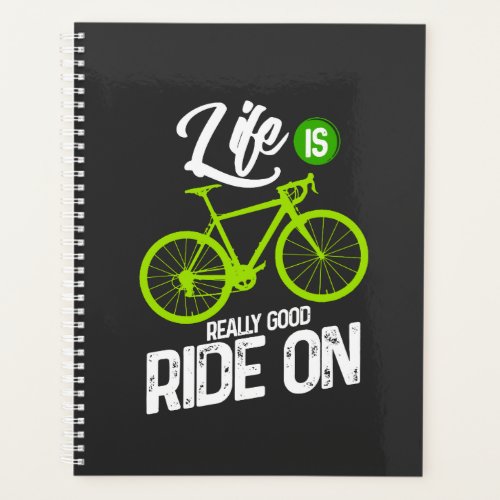 Cycling _ Life Is Really Good Ride On Planner