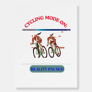 Cycling Mode ON: Reality Paused Funny Cyclist Gr Foam Board