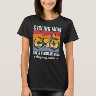 Cycling mom like a regular mom only way cooler bic T-Shirt