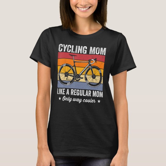 Cycling mom like a regular mom only way cooler bic T-Shirt (Front)