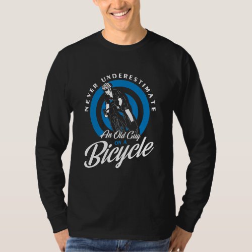 Cycling  Never Underestimate An Old Man On A Bicyc T_Shirt