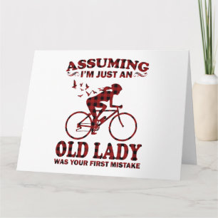 Cycling Woman Assuming I'm Just An Old Lady Was Card