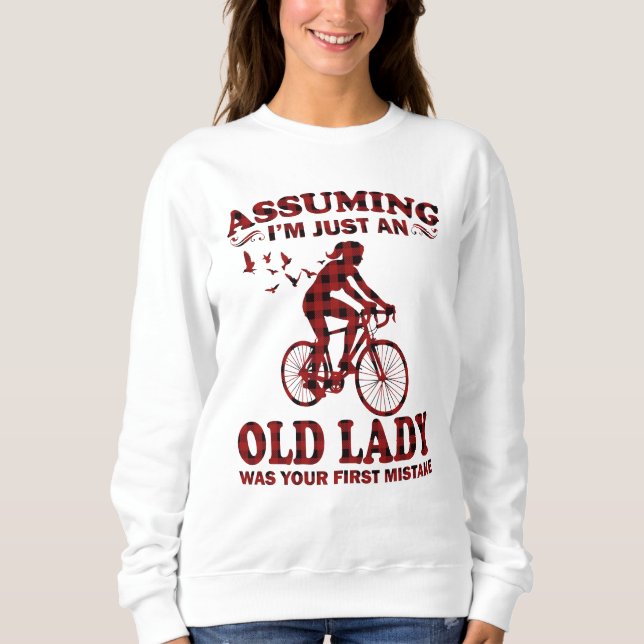 Cycling Woman Assuming I'm Just An Old Lady Xmas T Sweatshirt (Front)