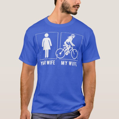 CYCLING  YOUR WIFE  MY WIFE  T_Shirt