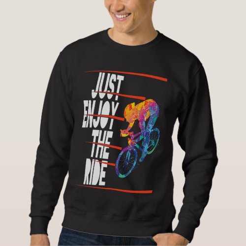 Cyclist Bicycle Motivational Mountain Bike Quote Sweatshirt