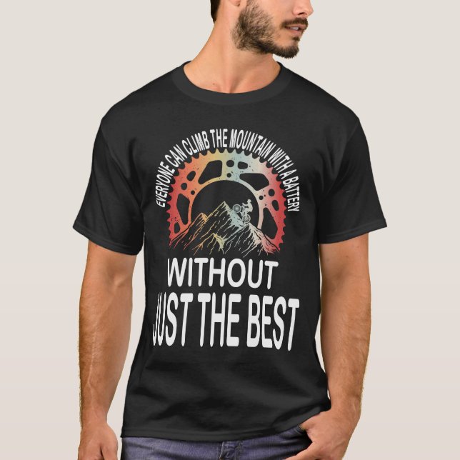 Cyclist Bicycle Motivational Mountain Bike Quote T-Shirt (Front)