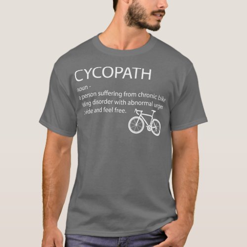 Cyclist Cycling Cycopath  T_Shirt