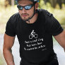 Cyclist funny cycling Cool thing bike Add name T-Shirt