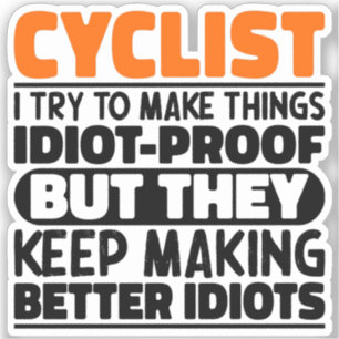 Cyclist I Try To Make Things Funny Sayings Cyclist Sticker
