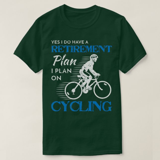 Cyclist Retirement Plan Cycling Bicycle Bike Ride  T-Shirt (Design Front)