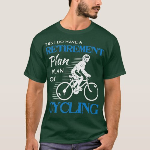 Cyclist Retirement Plan Cycling Bicycle Bike Ride  T_Shirt