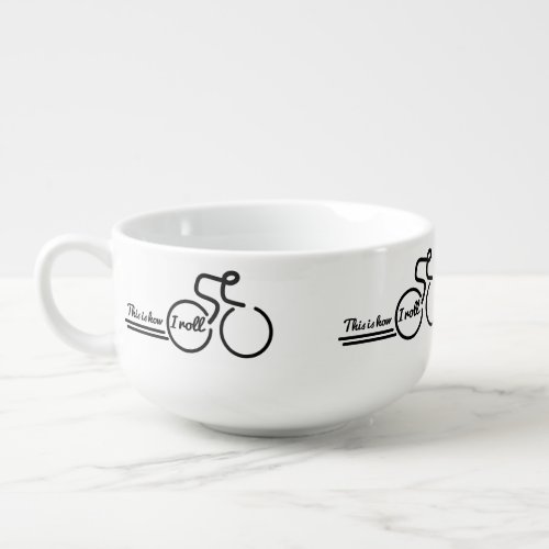 Cyclist slogan This is how I roll soup bowl mug